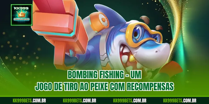Bombing Fishing – Um jogo de tiro ao peixe com recompensas