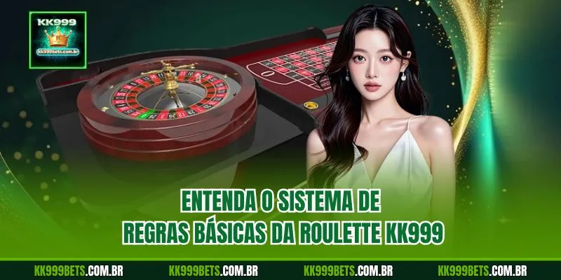 Entenda o Sistema de Regras Básicas da Roulette KK99