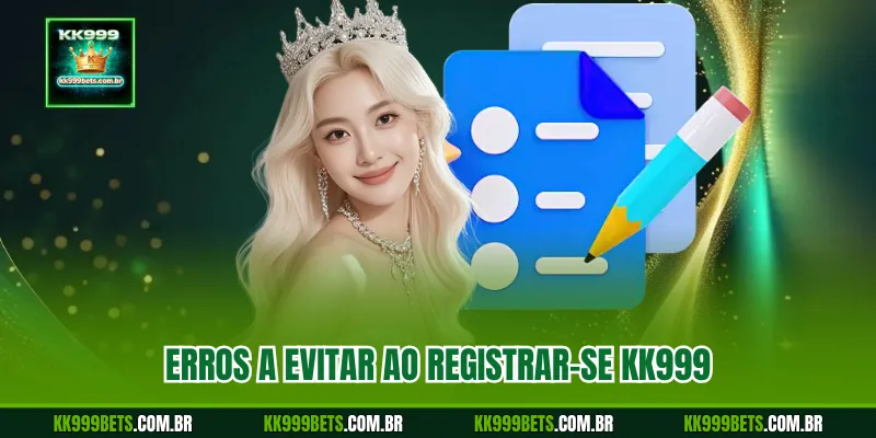 Erros a Evitar ao Registrar-Se KK999