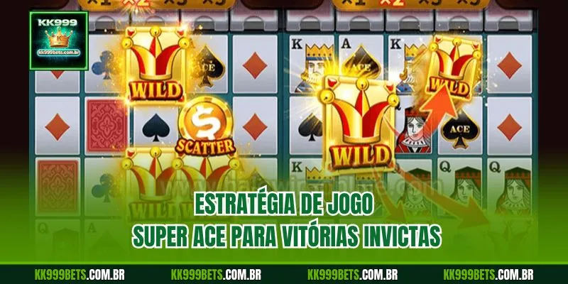 Estratégia de Jogo Super Ace para Vitórias Invictas