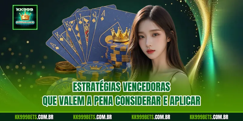 Estratégias vencedoras que valem a pena considerar e aplicar