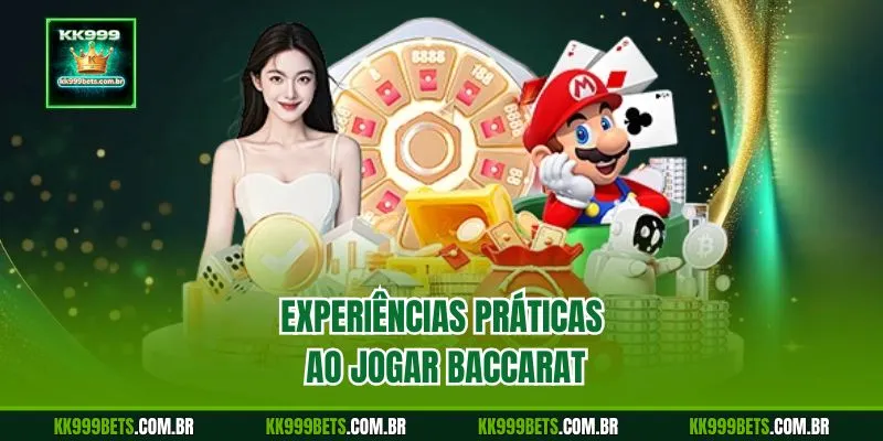 Experiências Práticas ao Jogar Baccarat