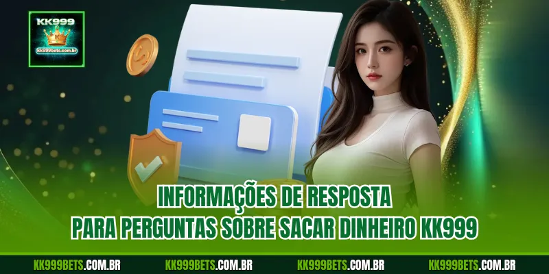 Informações de Resposta para Perguntas sobre Sacar Dinheiro KK999