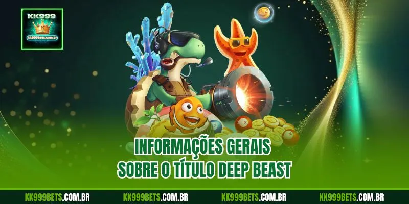 Informações Gerais sobre o Título Deep Beast