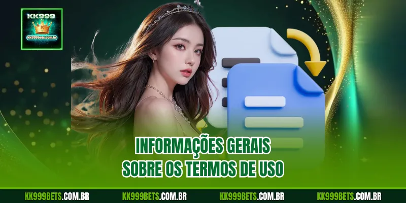 Informações Gerais sobre os Termos de Uso