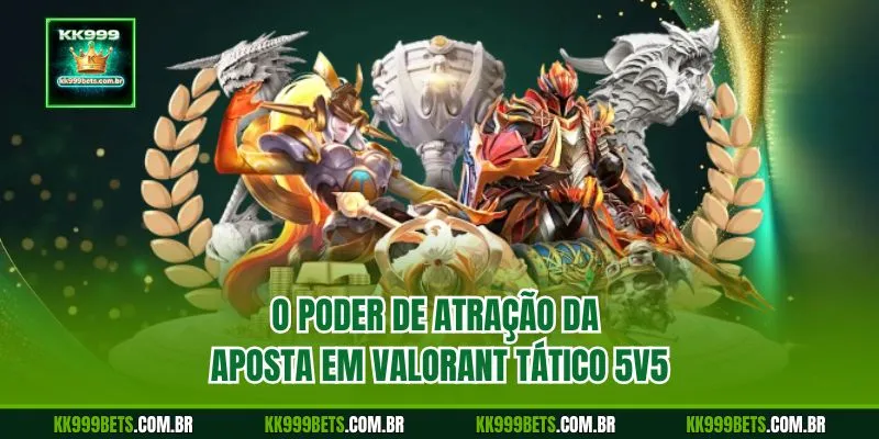O Poder de Atração da Aposta Em Valorant Tático 5v5