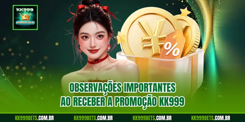 Observações Importantes ao Receber a Promoção KK999