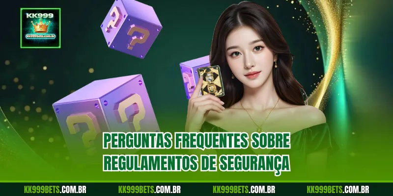 Perguntas Frequentes sobre Regulamentos de Segurança