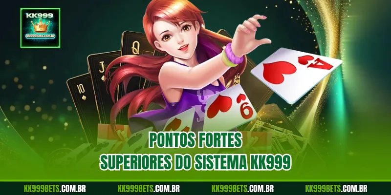 Pontos Fortes Superiores do Sistema KK999