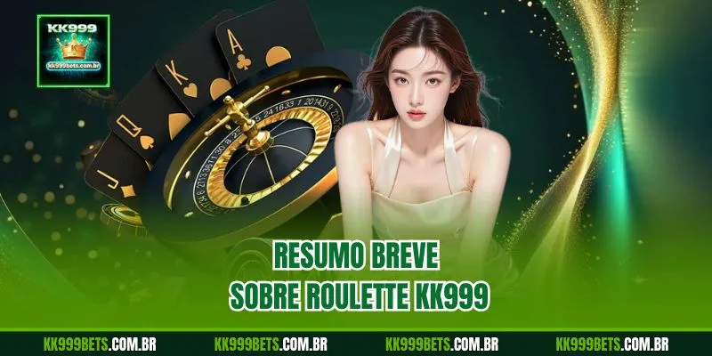 Resumo Breve sobre Roulette KK999