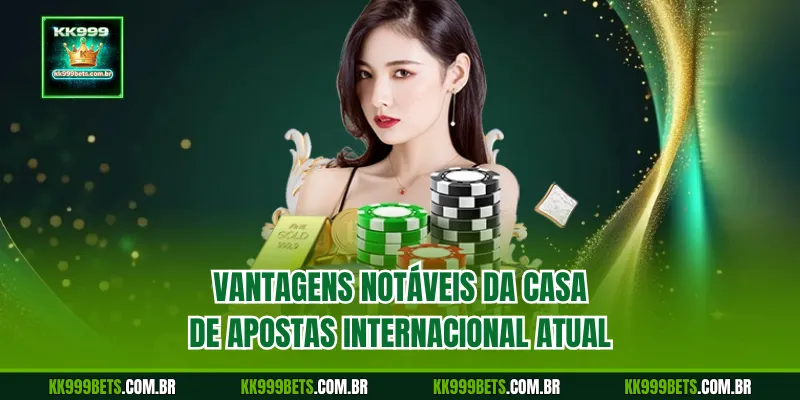 Vantagens notáveis da casa de apostas internacional atual